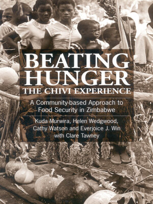 cover image of Beating Hunger, the Chivi Experience